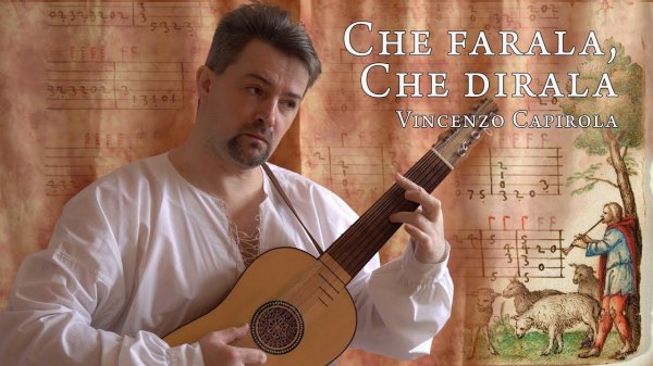 Che farala, che dirala (Vincenzo Capirola, 1517)