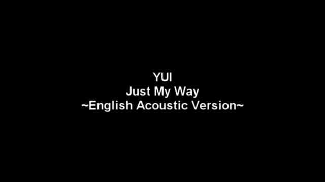 YUI - Just My Way ~English Acoustic Version~ смотреть онлайн