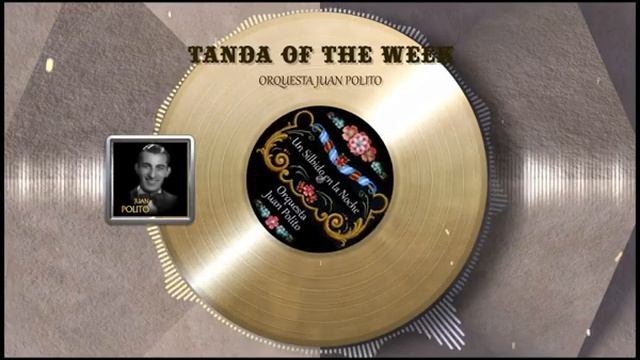 Tanda of The Week, три танго Оркестра Хуана Полито смотреть онлайн