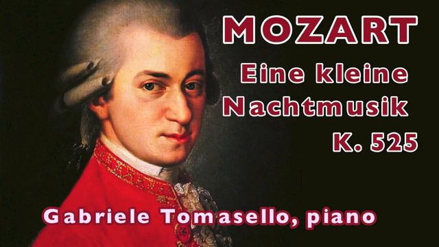 Mozart - Eine Kleine Nachtmusik KV. 525 [solo Piano] - Gabriele Tomasello, Piano.