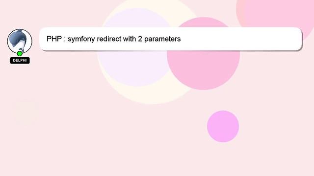 PHP : symfony redirect with 2 parameters смотреть онлайн