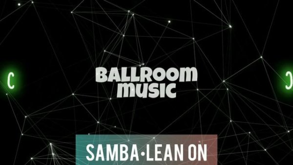 SAMBA•LEAN ON•САМБА•BALLROOM MUSIC• МУЗЫКА ДЛЯ БАЛЬНЫХ ТАНЦЕВ