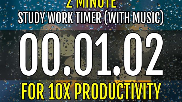 2 MINUTE STUDY WORK TIMER WITH MUSIC FOR 10X PRODUCTIVITY смотреть онлайн