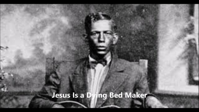 Charley Patton-Jesus Is a Dying Bed Maker смотреть онлайн