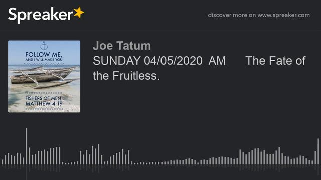 SUNDAY 04/05/2020 AM The Fate of the Fruitless. (made with Spreaker) смотреть онлайн