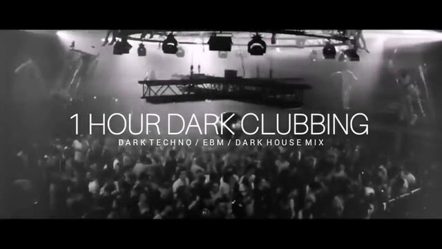 1 HOUR DARK CLUBBING _ Dark Techno _ EBM _Dark House Mix смотреть онлайн