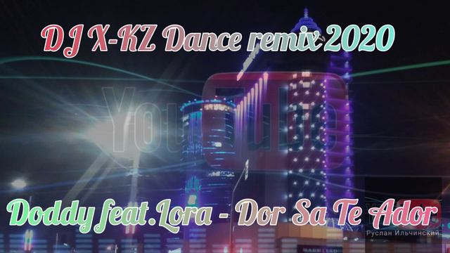 Doddy feat.Lora -Dor Sa Te Ador(DJ X - KZ Dance Remix 2020) смотреть онлайн