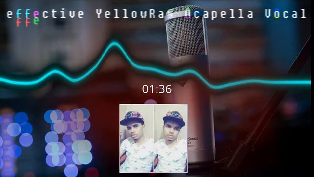 effective YellowRas Acapella Vocal смотреть онлайн