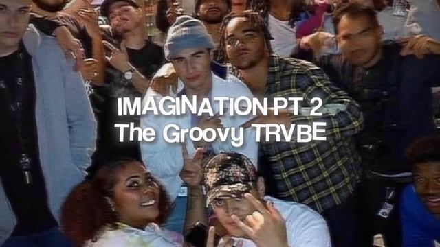 The Groovy TRVBE ver. - Imagination Pt 2 ~ Slowed + Reverb смотреть онлайн