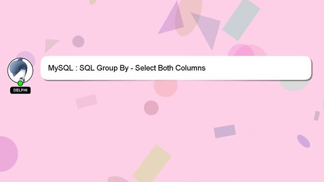 MySQL : SQL Group By - Select Both Columns смотреть онлайн