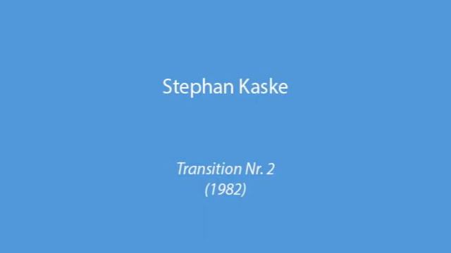 Stephan Kaske - Transition No. 2 (1982, Version 1) смотреть онлайн