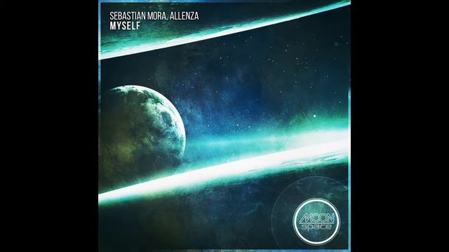Sebastian Mora , Allenza - Myself (Original Mix) [Moon Space] смотреть онлайн
