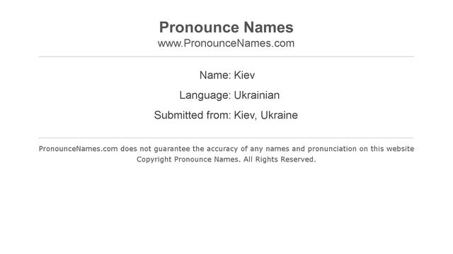 How To Pronounce Kiev (Ukrainian/Kiev, Ukraine) - PronounceNames.com