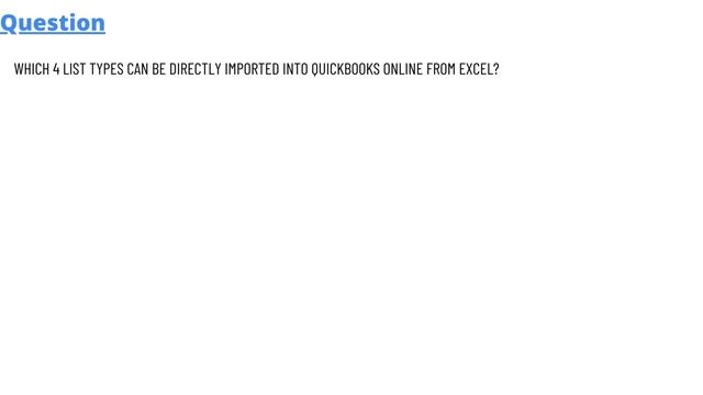 Which 4 list types can be directly imported into QuickBooks Online from Excel? смотреть онлайн