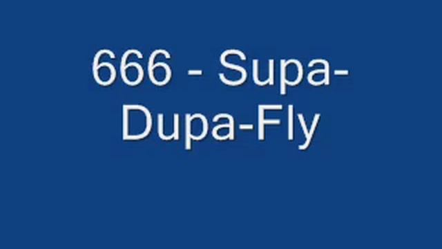 666 Supa-Dupa-Fly