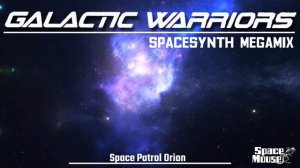 Galactic Warriors - Spacesynth Megamix (SpaceMouse) [2023]