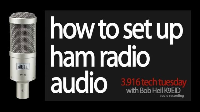 How to Set Up Ham Radio Audio - with Bob Heil K9EID - 3.916 Tech Tuesday смотреть онлайн