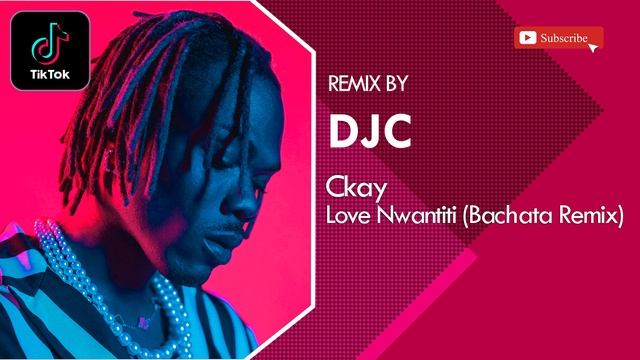 CKay - Love Nwantiti (Bachata Remix Versión DJC) Tik Tok смотреть онлайн