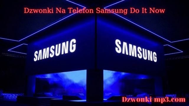 Dzwonki na telefon Samsung Do It Now | Dzwonki-Mp3.com смотреть онлайн