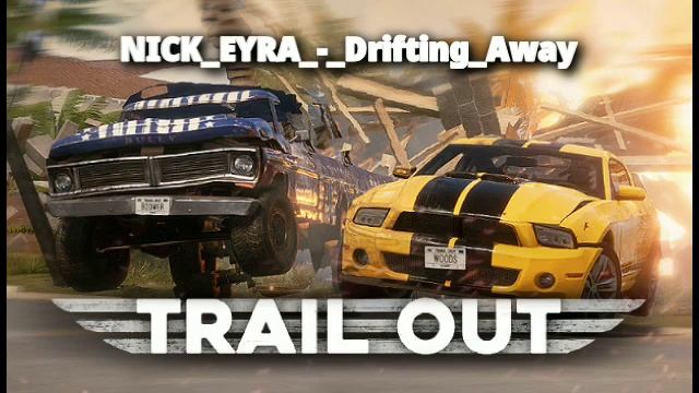 Trail Out OST - NICK EYRA - Drifting Away смотреть онлайн