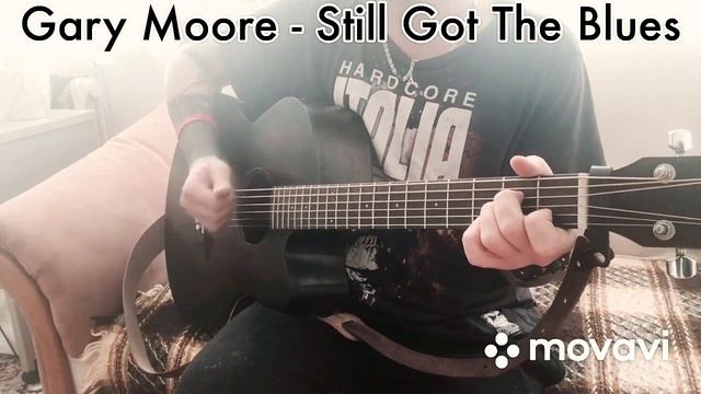 Gary Moore - Still Got The Blues(Acoustic cover) смотреть онлайн