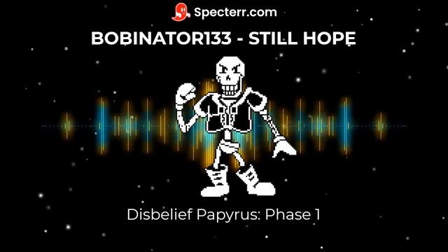 Still Hope - Disbelief Papyrus (Bob's Take) Phase 1 смотреть онлайн