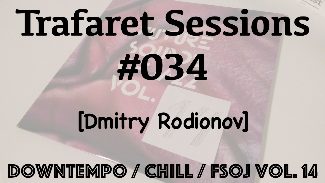 Trafaret Sessions #034 - 14.09.2018 (Dmitry Rodionov) - downtempo / chill / fsoj vol. 14 смотреть онлайн