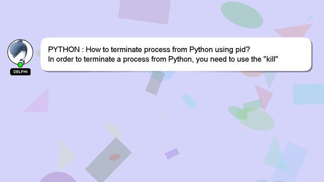 PYTHON : How to terminate process from Python using pid? смотреть онлайн