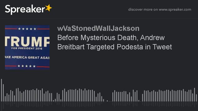 Before Mysterious Death, Andrew Breitbart Targeted Podesta in Tweet (made with Spreaker) смотреть онлайн