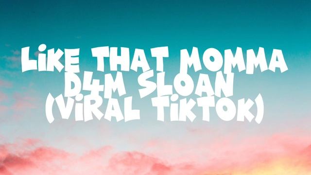 D4M Sloan - Like That Momma (Viral Tiktok Song) смотреть онлайн