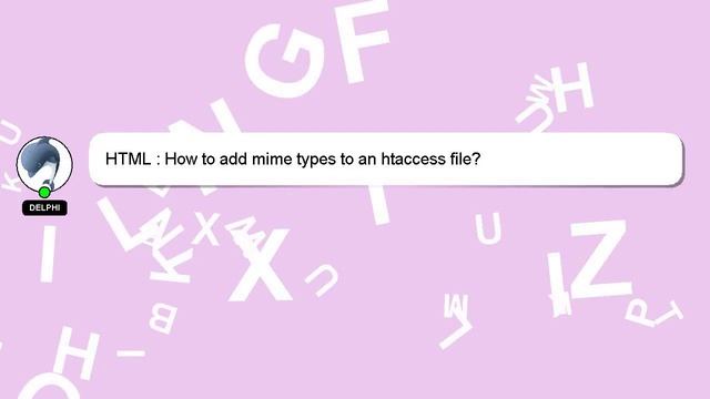 HTML : How to add mime types to an htaccess file? смотреть онлайн