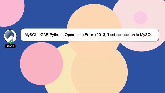 MySQL : GAE Python - OperationalError: (2013, 'Lost connection to MySQL server during query') смотреть онлайн