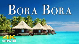 Bora Bora 4K Nature Relaxation Film - Meditation Relaxing Music - Amazing Nature