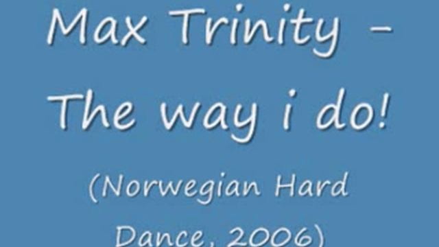 Max Trinity The way i do! смотреть онлайн