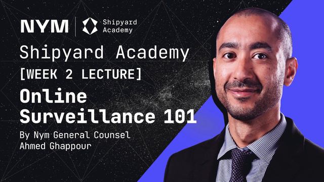 Shipyard Academy - Lecture 2: Surveillance 101 with General Counsel Ahmed Ghappour смотреть онлайн