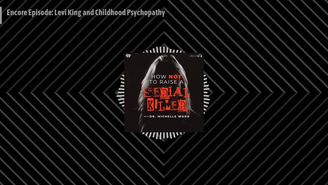How Not to Raise a Serial Killer - Encore Episode: Levi King and Childhood Psychopathy смотреть онлайн