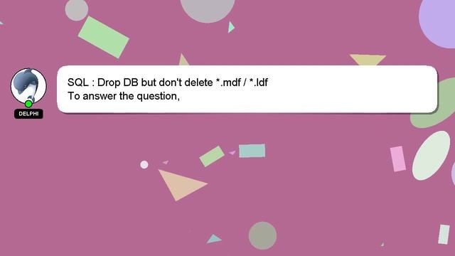 SQL : Drop DB but don't delete *.mdf / *.ldf смотреть онлайн