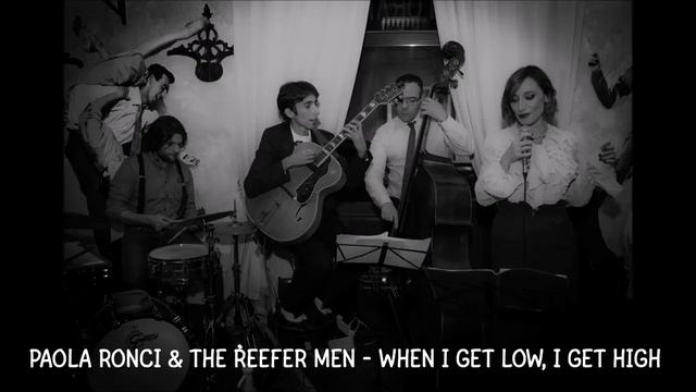 Paola Ronci & The Reefer Men - When I Get Low, I Get High