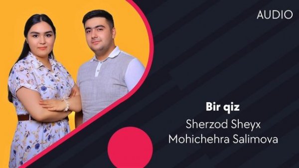 Sherzod Sheyx va Mohichehra Salimova - Bir qiz | Шерзод Шейх ва Мохичехра - Бир киз (AUDIO)