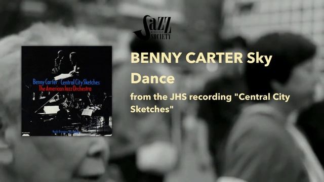 BENNY CARTER and AMERICAN JAZZ ORCHESTRA: SKY DANCE from "Central City Sketches" смотреть онлайн