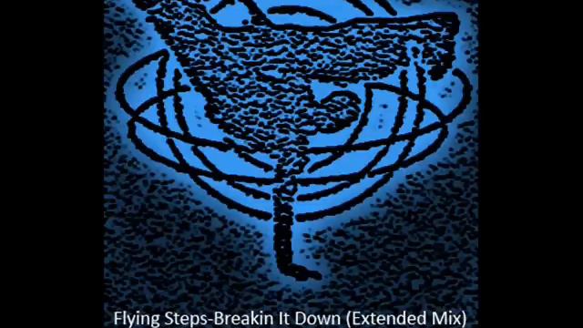 Flying Steps - Breakin It Down (Extended Mix) смотреть онлайн
