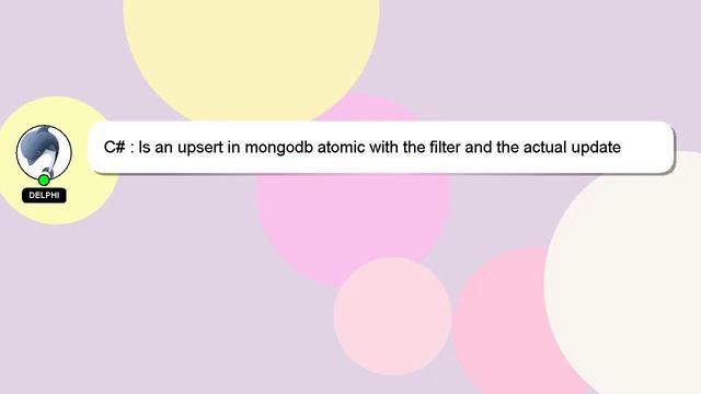 C# : Is an upsert in mongodb atomic with the filter and the actual update смотреть онлайн