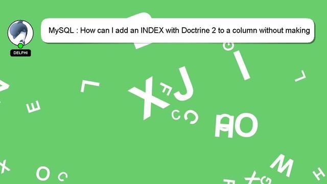 MySQL : How can I add an INDEX with Doctrine 2 to a column without making it a primary key? смотреть онлайн