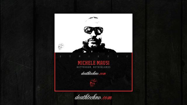Death Techno - DTMIX232 - Michele Mausi [Rotterdam, NETHERLANDS]