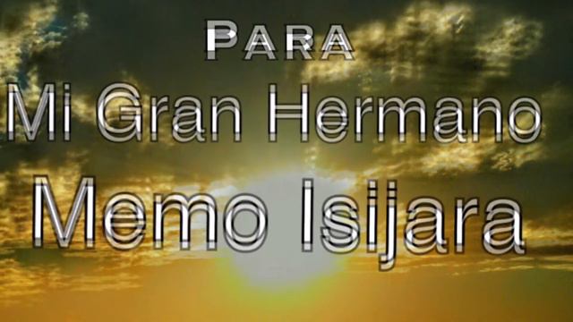 Para Mi Gran Hermano Memo Isijara смотреть онлайн