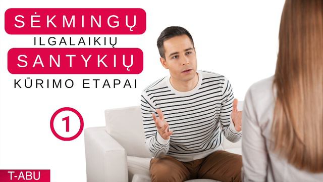 Sėkmingų ilgalaikių santykių kūrimo etapai 1 dalis @t-abu TRAUKOS ETAPAS смотреть онлайн