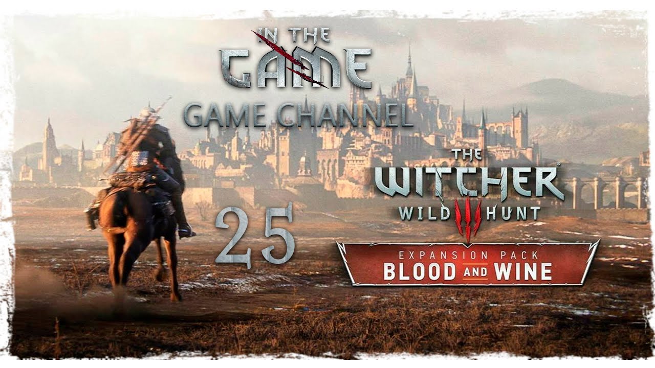 The Witcher 3: Wild Hunt - Blood and Wine / Ведьмак 3: Дикая Охота - Кровь и Вино - Прохождение #25 смотреть онлайн