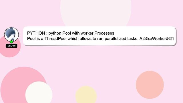 PYTHON : python Pool with worker Processes смотреть онлайн