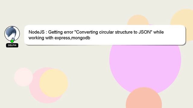 NodeJS : Getting error "Converting circular structure to JSON" while working with express,mongodb смотреть онлайн