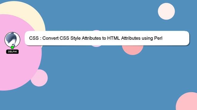 CSS : Convert CSS Style Attributes to HTML Attributes using Perl смотреть онлайн